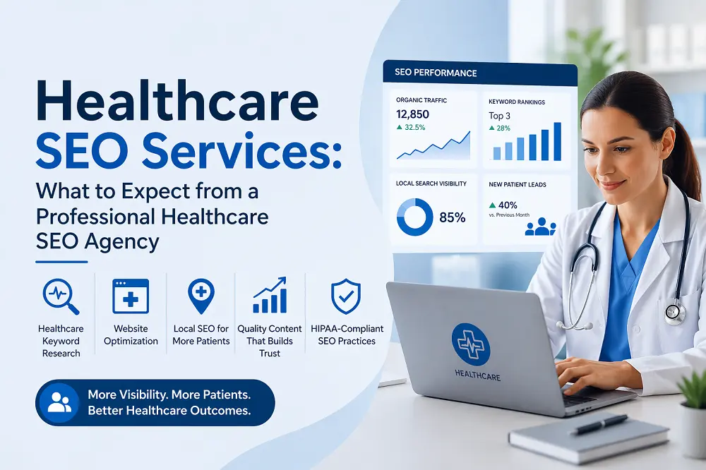 Healthcare SEO Services: What to Expect from a Professional Healthcare SEO Agency